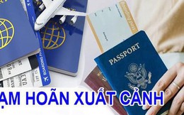 16 chủ hộ kinh doanh có tên sau bị tạm hoãn xuất cảnh