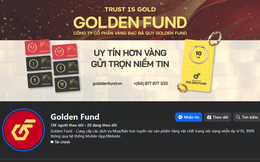 Golden Fund xác nhận tạm dừng hoạt động, lên tiếng trước tin đồn “lừa đảo” trên mạng xã hội