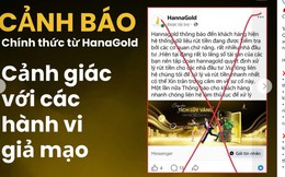 Tiệm vàng HanaGold 3 lần lên tiếng, nhưng điều nhà đầu tư quan tâm nhất chưa rõ câu trả lời