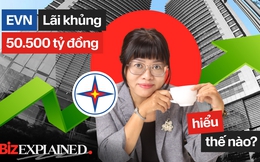 BizExplained: Phép màu giúp EVN xoá lỗ, ôm 150.000 tỷ gửi ngân hàng