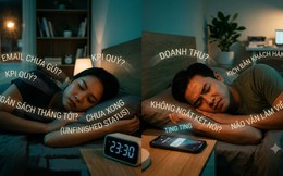 Lên giường ngủ nhưng đầu vẫn 'chạy' KPI: Nỗi ám ảnh mang tên 'việc chưa xong'