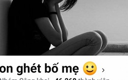 Xuất hiện nhóm hội “Con ghét bố mẹ” có tới gần 50.000 thành viên khiến nhiều phụ huynh hoang mang