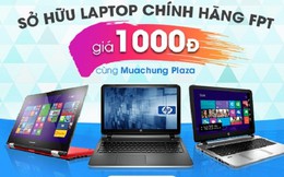 Giải mã hiện tượng sốt “Sở hữu Laptop 1000Đ” trên Muachung Plaza