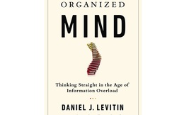 [Sách hay] The Organized Mind: Tư duy có tổ chức