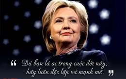 Những câu nói Hillary Clinton khiến một nửa thế giới "rung động"