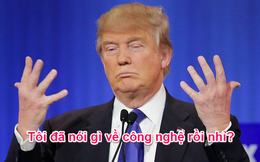 Donald Trump và 7 phát ngôn gây sốc khiến giới công nghệ Mỹ phải run sợ