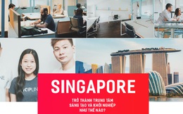 [Magazine] Từ một quốc gia tẻ nhạt, Singapore đã trở thành công viên startup kỳ thú như thế nào