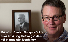 3 người đàn ông trong gia đình cùng mắc 1 loại ung thư: Báo động bệnh có gen di truyền