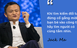 Tỷ phú Jack Ma: Đừng mời bạn bè làm cộng sự nếu muốn khởi nghiệp thành công