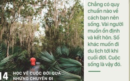 Đi du lịch không phải chỉ để tận hưởng, đi du lịch còn là để học được 40 điều này...