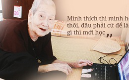 Gặp cụ bà 97 tuổi được phong "sành sỏi Internet nhất Việt Nam": Tôi bị ung thư 3 năm nay, nhưng còn sức thì còn học!