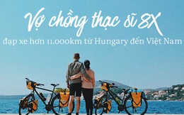 Đôi vợ chồng Việt - Hung đạp xe hơn 11.000km từ Hungary về Việt Nam
