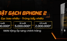 Giá có thể tới 10 triệu đồng nhưng cứ mỗi phút có 1 người Việt đặt mua Bphone 2