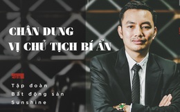 Chân dung vị chủ tịch “bí ẩn” của Tập đoàn bất động sản Sunshine