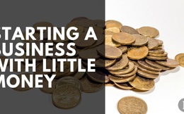 Làm thế nào để bắt đầu kinh doanh khi gần như không có tiền?