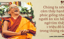 Lạt-ma Zopa Rinpoche: Giống như đầu tư 100 đô la rồi nhận triệu đô, đây là điều ai cũng tự “đầu tư” được mỗi ngày