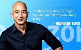 Jeff Bezos dạy con tự lập bằng cách cho dùng dao từ khi còn nhỏ: Tôi thà có một đứa trẻ với 9 ngón tay, hơn là một đứa con không biết làm gì