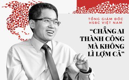CEO HSBC Việt Nam nhắn gửi 9x: Nhảy việc không xấu, nhưng kiên nhẫn một chút, xây dựng nền tảng tốt, có khi lại có cơ hội làm sếp nhanh hơn!