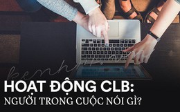 Bị chê làm màu, chỉ tụ tập ăn chơi, thành viên và những người đứng đầu các CLB ở Đại học nói gì?