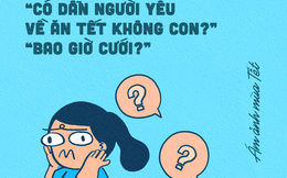 "Có người yêu chưa?", "Lương bao nhiêu một tháng?": Nỗi niềm chung của những người trẻ ngày Tết