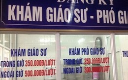 Chấp nhận giá “chát”, người Việt thích đăng kí giáo sư, phó giáo sư khám bệnh