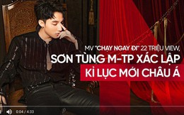 MV “Chạy ngay đi” của Sơn Tùng M-TP xác lập kỷ lục Châu Á khi chạm mốc 22 triệu view sau 24 giờ, hiện đang là video được xem nhiều nhất thế giới!