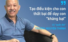 Giáo sư "quần đùi" Trương Nguyện Thành: Tạo điều kiện cho con thất bại để dạy con "kháng bại"