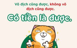 Câu nói hot nhất MXH những ngày này: Vô địch cũng được, không vô địch cũng được, sao cũng được!