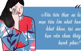 Nếu tiền thực sự là mục tiêu lớn nhất bạn khát khao, tại sao bạn vẫn chưa thấy hạnh phúc?