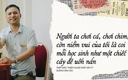 Thầy giáo 'Thiên hạ đệ nhất dạy Lý' Dương Văn Cẩn: Người kinh doanh Dịch Vụ Cười với tiêu chí "Dạy môn Vật Lý nên không vô lý được đâu"