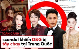 Toàn cảnh scandal khiến nhà mốt lừng lẫy Dolce&Gabbana bị tẩy chay tại Trung Quốc