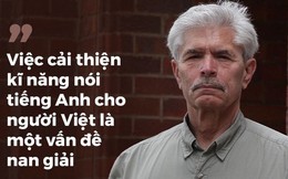 GS Terry F. Buss: Học tiếng Anh ở Việt Nam, Tây ba-lô và những kẻ lừa đảo