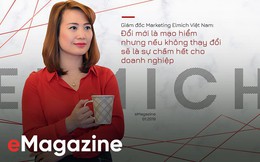 Giám đốc Marketing Elmich Việt Nam: Đổi mới là mạo hiểm nhưng nếu không thay đổi sẽ là sự chấm hết cho doanh nghiệp