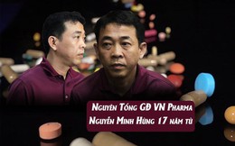 Nguyên Tổng GĐ VN Pharma Nguyễn Minh Hùng lãnh 17 năm tù, cấm các bị cáo làm dược phẩm trong 5 năm