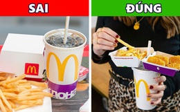 Nghe McDonald's hé lộ cách ăn đồ ăn nhanh “đúng chuẩn”, hóa ra bao nhiêu năm nay chúng ta đều sai hết rồi?