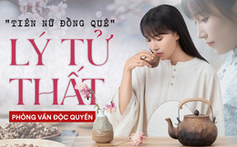 Lý Tử Thất trả lời độc quyền báo Việt Nam, hé lộ cuộc sống thực sau những hình đẹp như tiên cảnh