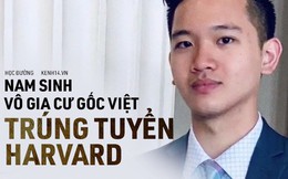 Nam sinh gốc Việt vô gia cư trúng tuyển vào ĐH Harvard: Mồ côi cha, mẹ vào tù vì cờ bạc, sống vạ vật ngoài đường