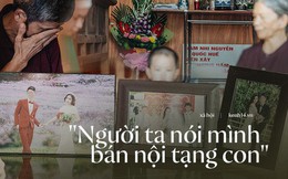 Nỗi đau của người cha hiến tạng con chết não rồi chịu bao lời dị nghị của dân làng: "Họ nói con chết để cha nổi tiếng!"