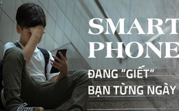 Smartphone đang “giết” bạn từng ngày, theo đúng nghĩa đen