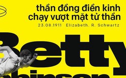 Đôi chân kỳ diệu của Elizabeth "Betty" Robinson: thần đồng điền kinh chạy vượt mặt tử thần