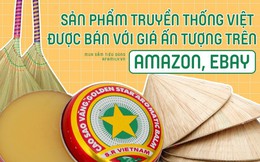 Hàng loạt sản phẩm truyền thống của Việt Nam được bán với giá cực cao trên Amazon, eBay