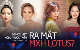 Dàn sao Việt nói gì trước thềm ra mắt MXH Lotus: H'Hen Niê muốn lan tỏa những điều tích cực, Chi Pu, Ninh Dương Lan Ngọc đặt niềm tin vào sản phẩm của người Việt