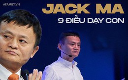 9 điều đáng giá ngàn vàng của tỉ phú Jack Ma dạy con, cha mẹ càng đọc càng thấy tâm đắc