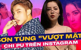 Sơn Tùng M-TP chính thức "vượt mặt" Chi Pu trở thành nghệ sĩ Việt có lượt theo dõi khủng nhất trên Instagram!