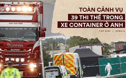 Toàn cảnh vụ phát hiện 39 thi thể trong xe container gây chấn động nước Anh