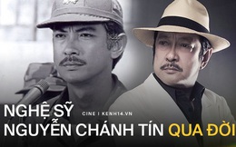 NSƯT Chánh Tín qua đời ở tuổi 68: Xin cúi mình vĩnh biệt một tượng đài của điện ảnh Việt!