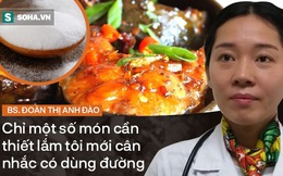 BS Đoàn Anh Đào: Thích ăn ngon, ngọt vị, người Việt dễ hỏng gan do dùng đường sai cách