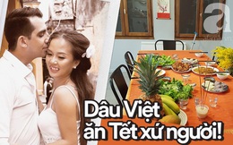 Gái Việt lấy chồng Tây: Chồng lao vào sắm sửa cho vợ bê cả Tết Việt Nam sang xứ người, phản ứng của bố mẹ chồng mới thú vị