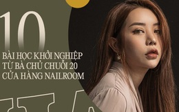 10 bài học khởi nghiệp của Hạt Mít: Cựu hotgirl tự gây dựng chuỗi 20 nailrooms chỉ sau vỏn vẹn... 2 năm