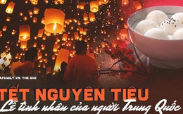 Tết Nguyên Tiêu: Lễ tình nhân của người Trung Quốc và những điển tích kỳ lạ về các cô gái hiền đức ít người biết đến